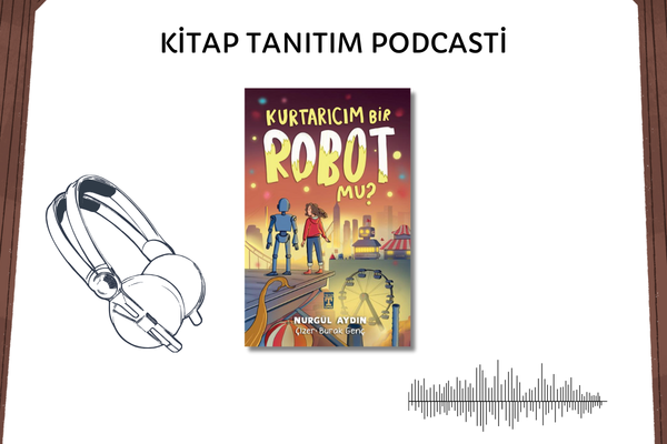 Kurtarıcım Bir Robot Mu? Tanıtım Podcasti